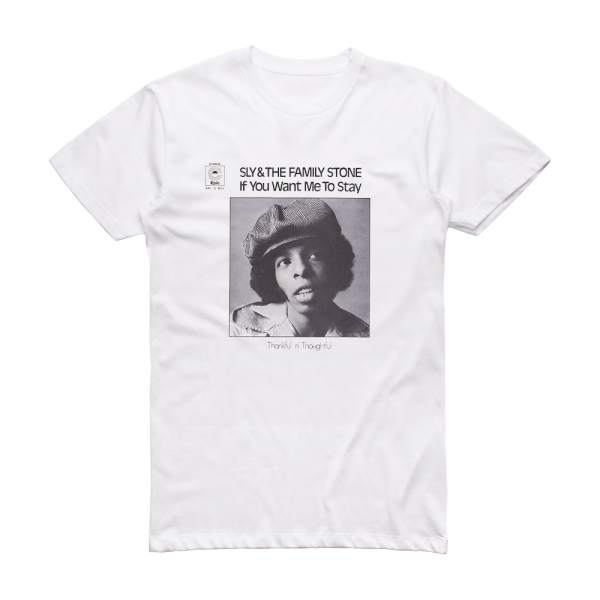 Sly and The Family Stone If You Want Me To Stay Thankful N Thoughtful Album Cover T-Shirt White