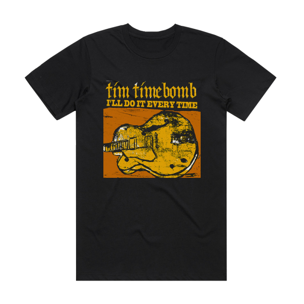 Tim Timebomb Ill Do It Everytime Album Cover T-Shirt Black