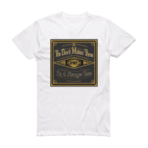 The Devil Makes Three Im A Stranger Here Album Cover T-Shirt White