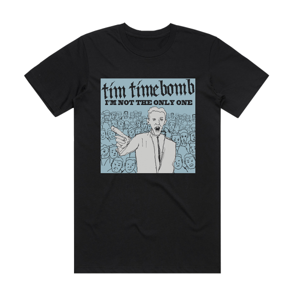 Tim Timebomb Im Not The Only One Album Cover T-Shirt Black