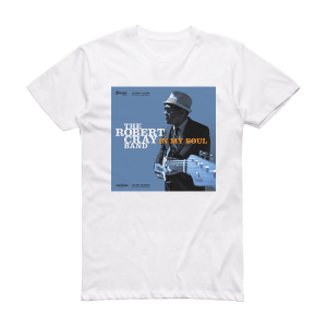 The Robert Cray Band In My Soul Album Cover T-Shirt White