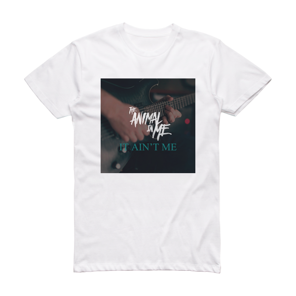 The Animal in Me It Aint Me Album Cover T-Shirt White