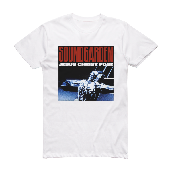 Soundgarden Jesus Christ Pose Album Cover T-Shirt White – ALBUM COVER T ...