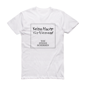Ton Steine Scherben Keine Macht Fr Niemand Album Cover T-Shirt White