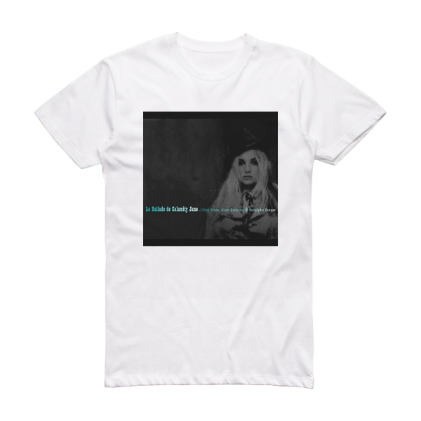 Rodolphe Burger La Ballade De Calamity Jane Album Cover T-Shirt White
