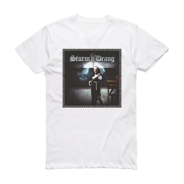 Sturm und Drang Learning To Rock Album Cover T-Shirt White