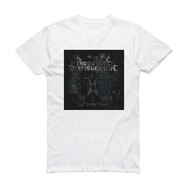 Prostitute Disfigurement Left In Grisly Fashion Album Cover T-Shirt White
