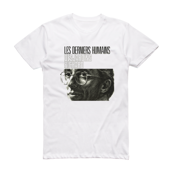 Richard Desjardins Les Derniers Humains Album Cover T-Shirt White