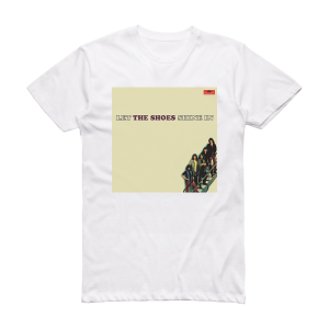 The Shoes Let The Shoes Shine In Album Cover T-Shirt White