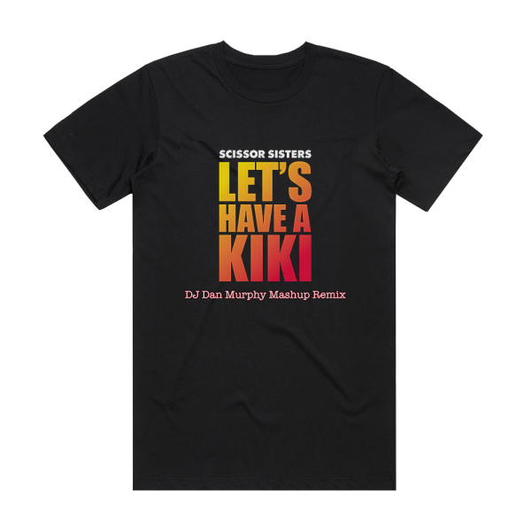 Scissor Sisters Lets Have A Kiki Remixes Album Cover T-Shirt Black