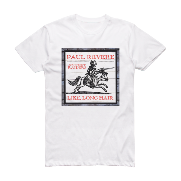 Paul Revere and The Raiders Like Long Hair Album Cover T-Shirt White