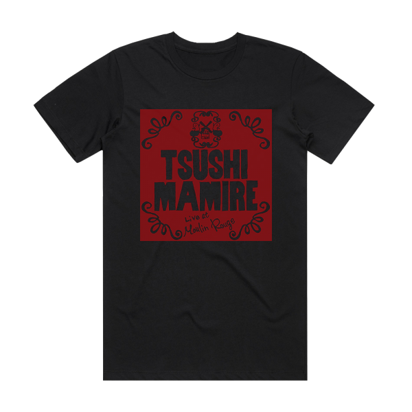 TsuShiMaMiRe Live At Moulin Rouge Album Cover T-Shirt Black