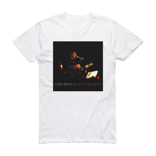 Roddy Frame Live At Ronnie Scotts Album Cover T-Shirt White