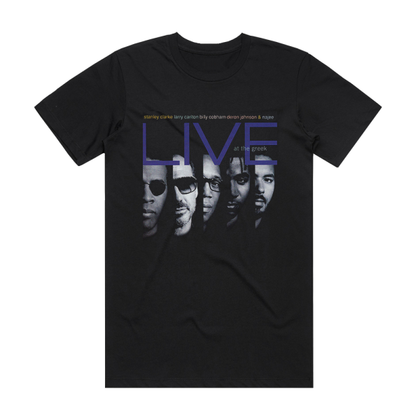 Stanley Clarke Live At The Greek Feat Larry Carlton Billy Cobham Deron John Album Cover T-Shirt Black