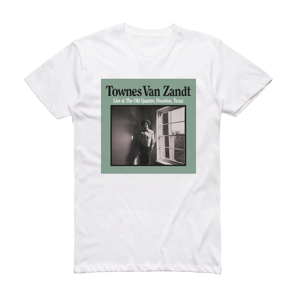 Townes Van Zandt Live At The Old Quarter Houston Texas Album Cover T-Shirt White