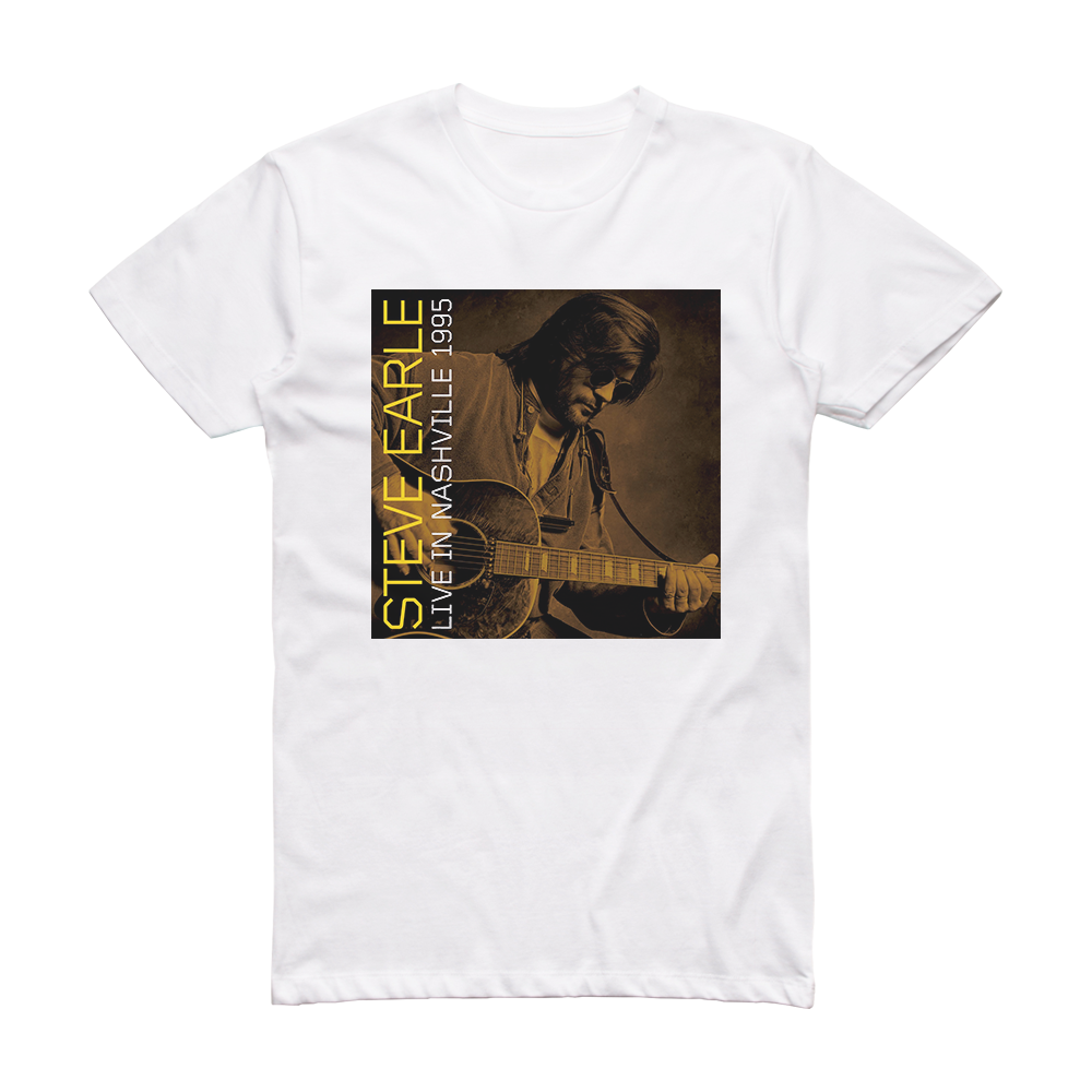 Steve Earle Live In Nashville 1995 Album Cover T-Shirt White – COVER -SHIRTS