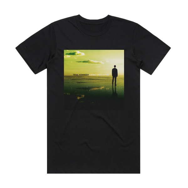 Trial Kennedy Living Undesigned Album Cover T-Shirt Black