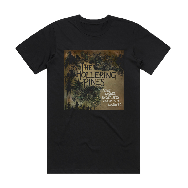 The Hollering Pines Long Nights Short Lives Spilled Chances Album Cover T-Shirt Black