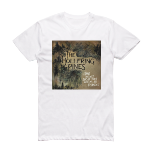 The Hollering Pines Long Nights Short Lives Spilled Chances Album Cover T-Shirt White