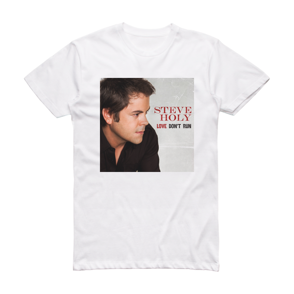 Steve Holy Love Dont Run Album Cover T-Shirt White