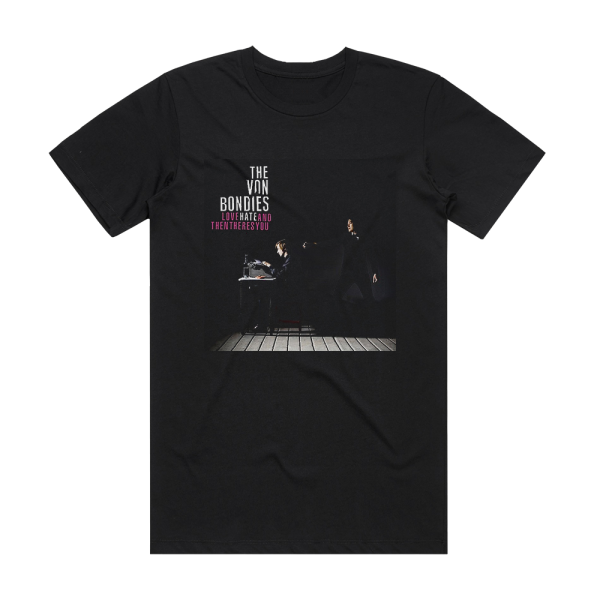 The Von Bondies Love Hate And Then Theres You Album Cover T-Shirt Black