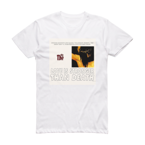 The The Love Is Stronger Than Death Album Cover T-Shirt White