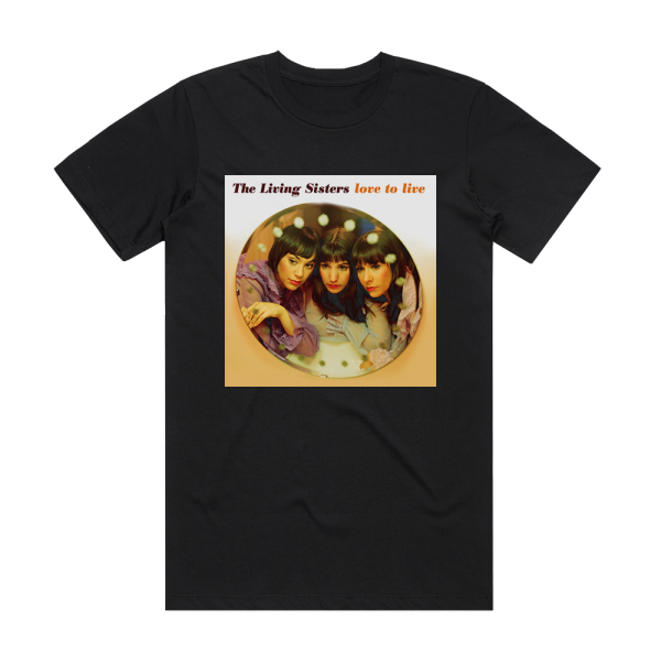 The Living Sisters Love To Live Album Cover T-Shirt Black