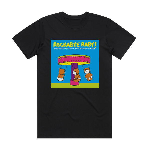 Rockabye Baby Lullaby Renditions Of Dave Matthews Band Album Cover T-Shirt Black