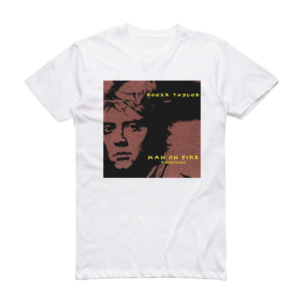 Roger Taylor Man On Fire Album Cover T-Shirt White