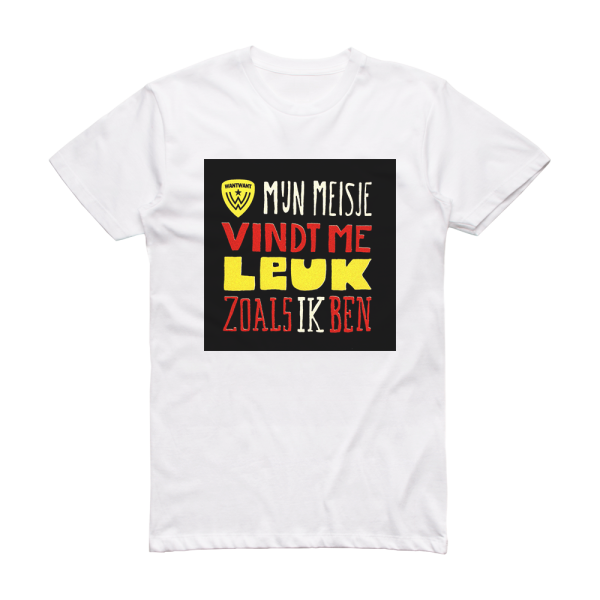 Want Want Mijn Meisje Vindt Me Leuk Zoals Ik Ben Album Cover T-Shirt White