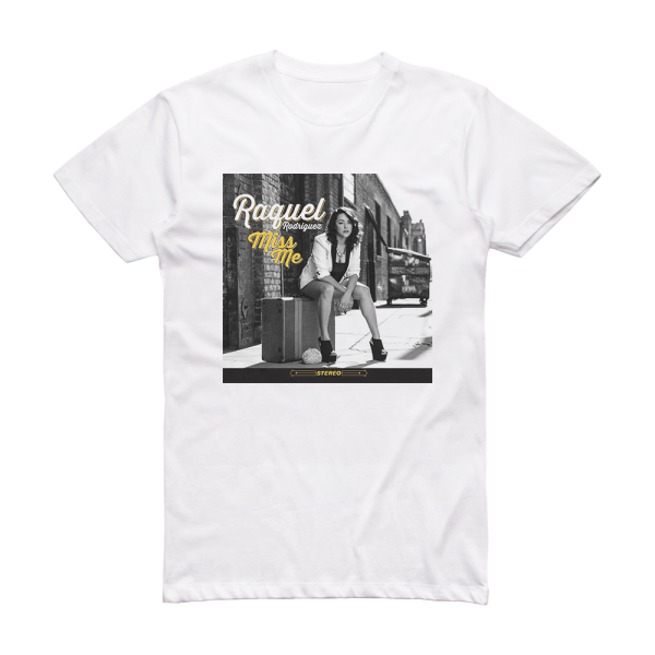 Raquel Rodriguez Miss Me Album Cover T-Shirt White