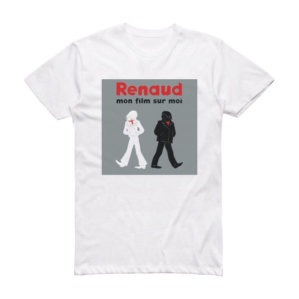 Renaud Mon Film Sur Moi Et Mes Chansons Prfres De Moi Album Cover T-Shirt White