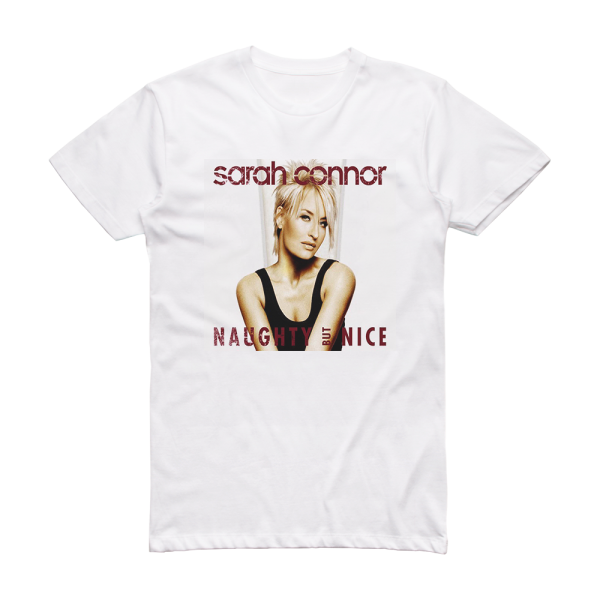 Sarah Connor Naughty But Nice Album Cover T-Shirt White