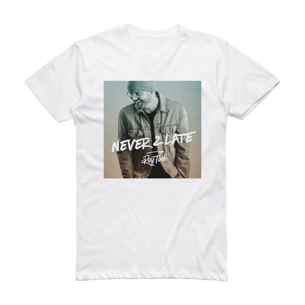 Roy Tosh Never 2 Late Album Cover T-Shirt White