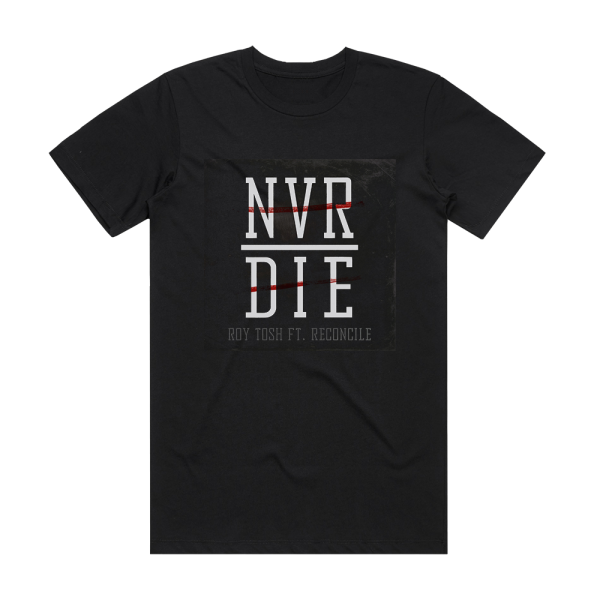 Roy Tosh Never Die Album Cover T-Shirt Black