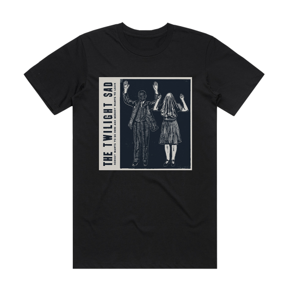The Twilight Sad Nobody Wants To Be Here And Nobody Wants To Leave Album Cover T-Shirt Black