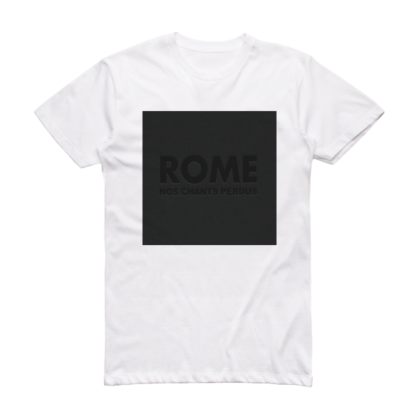 Rome Nos Chants Perdus Album Cover T-Shirt White