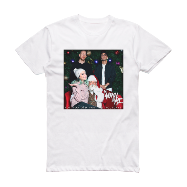 The Animal in Me Not Too Old For The Holidays Album Cover T-Shirt White