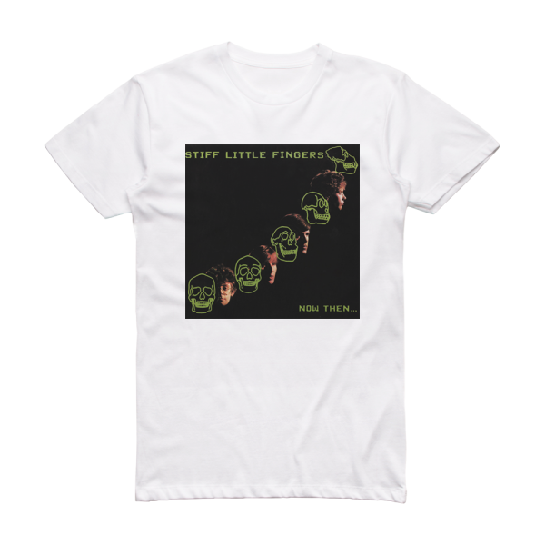 Stiff Little Fingers Now Then Album Cover T-Shirt White