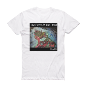 The Fierce & The Dead On Vhs Album Cover T-Shirt White