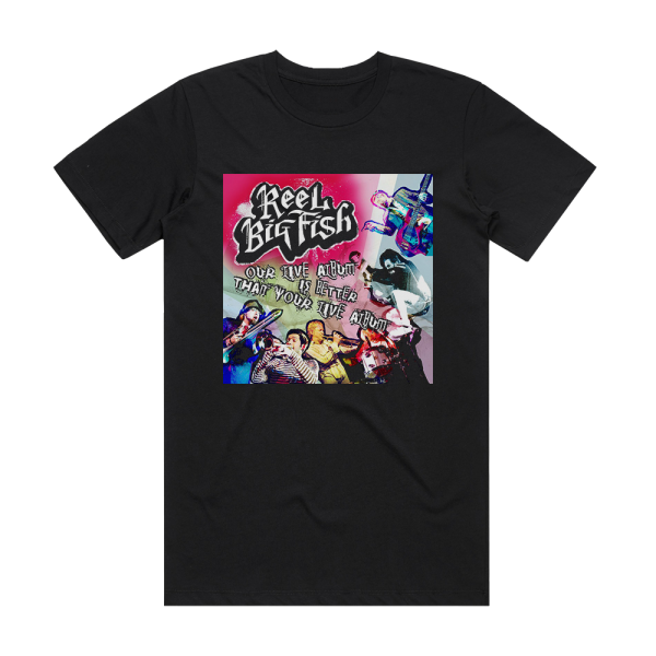 Reel Big Fish Our Live Album Is Better Than Your Live Album Album Cover T-Shirt Black