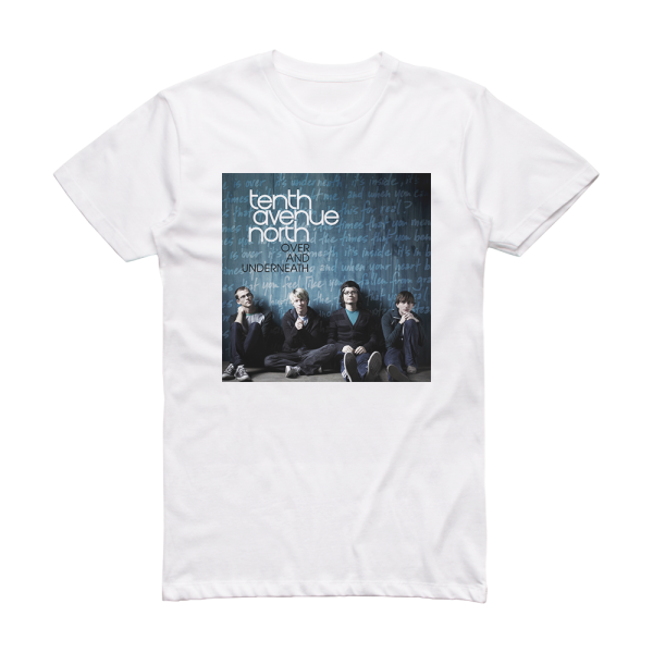 Tenth Avenue North Over And Underneath Album Cover T-Shirt White