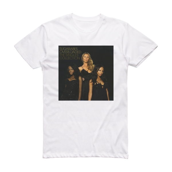 Sugababes Overloaded The Singles Collection Album Cover T-Shirt White