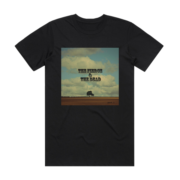 The Fierce & The Dead Part 1 Album Cover T-Shirt Black