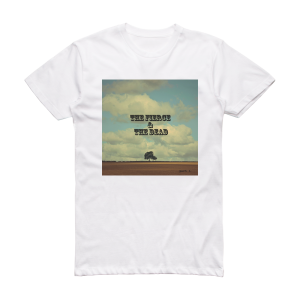 The Fierce & The Dead Part 1 Album Cover T-Shirt White