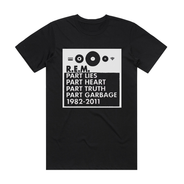 R E M Part Lies Part Heart Part Truth Part Garbage 1982 2011 Album Cover T-Shirt Black