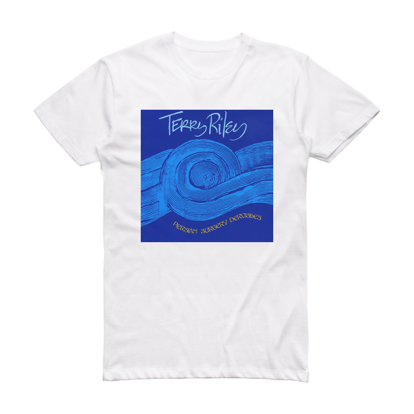 Terry Riley Persian Surgery Dervishes Album Cover T-Shirt White