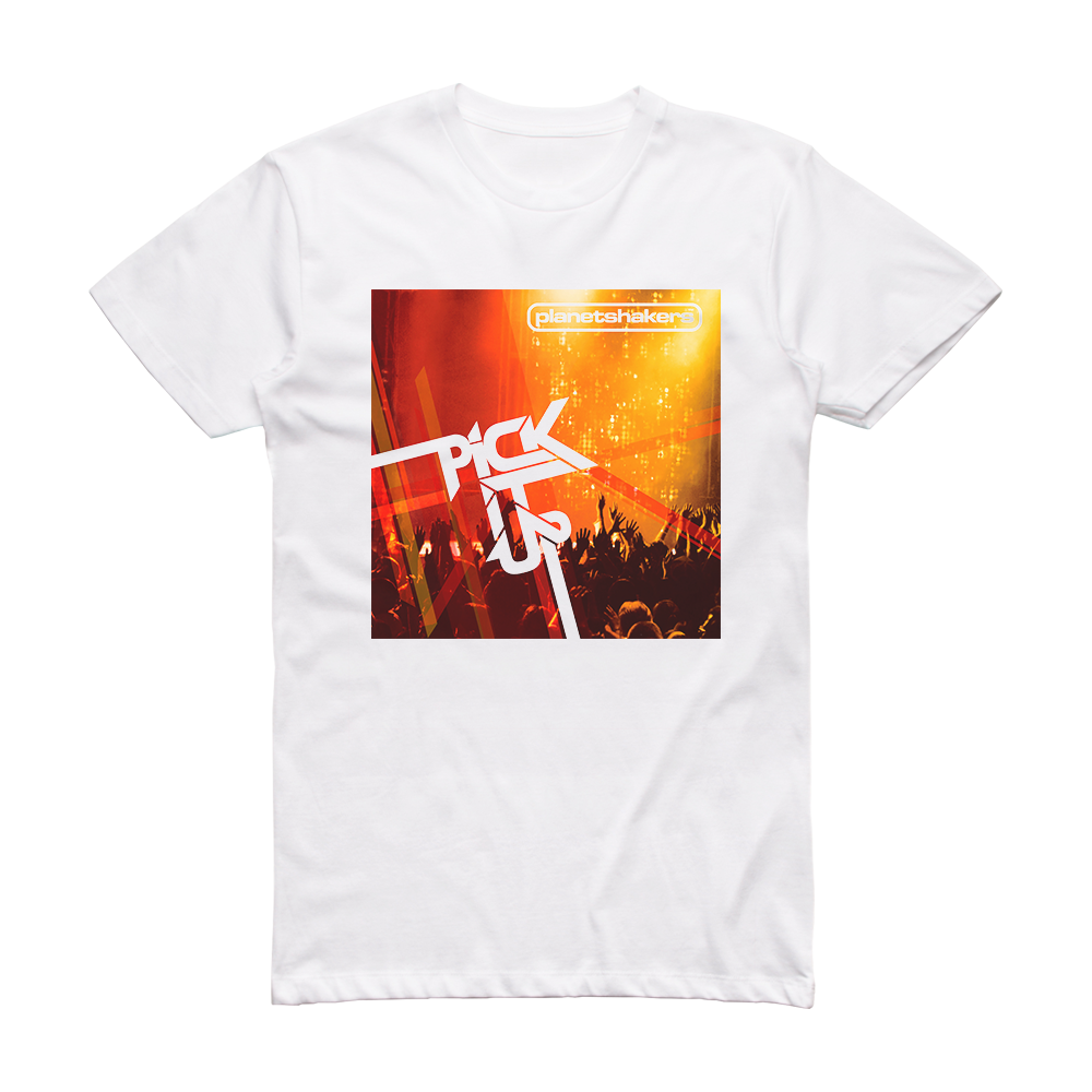 planetshakers-pick-it-up-album-cover-t-shirt-white-album-cover-t-shirts