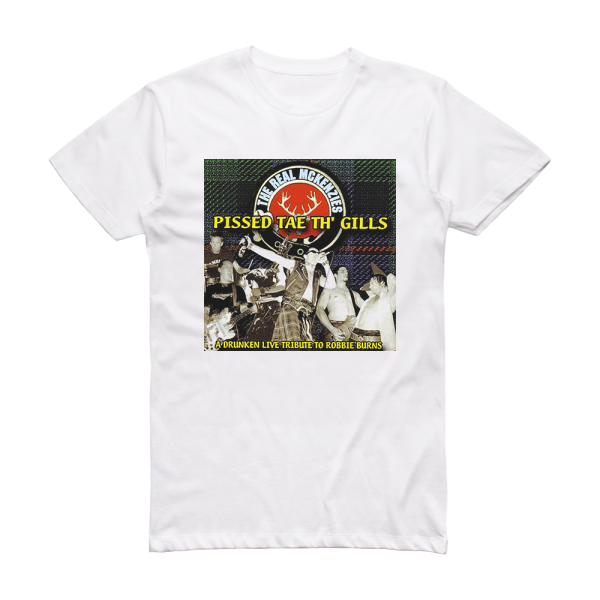 The Real McKenzies Pissed Tae Th Gills Album Cover T-Shirt White