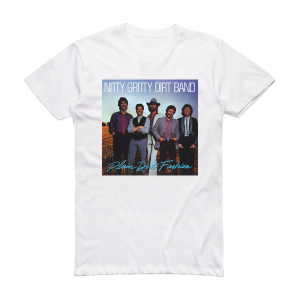 The Nitty Gritty Dirt Band Plain Dirt Fashion Album Cover T-Shirt White